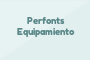 Perfonts Equipamiento