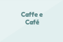 Caffe e Café