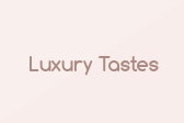 Luxury Tastes