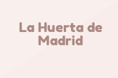 La Huerta de Madrid