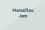 Metalflex Jam